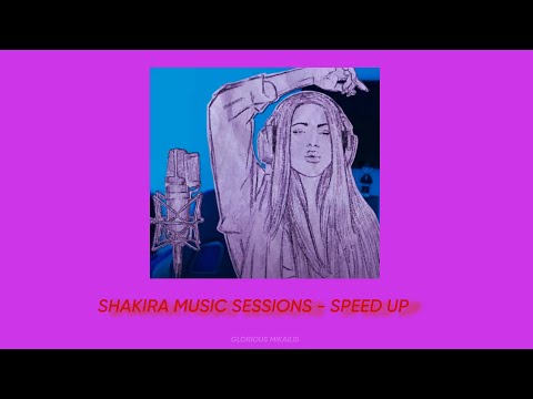 Shakira - Music Sessions #53 ( SPEED UP )