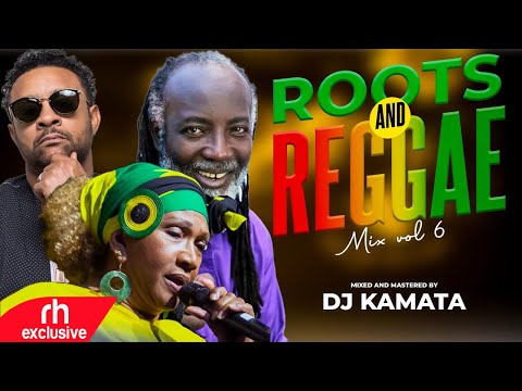 BEST OF ROOTS AND REGGAE MIX VOL6 2022 DJ KAMATA ROOTS AND REGGAE MIX 2022 / RH EXCLUSIVE