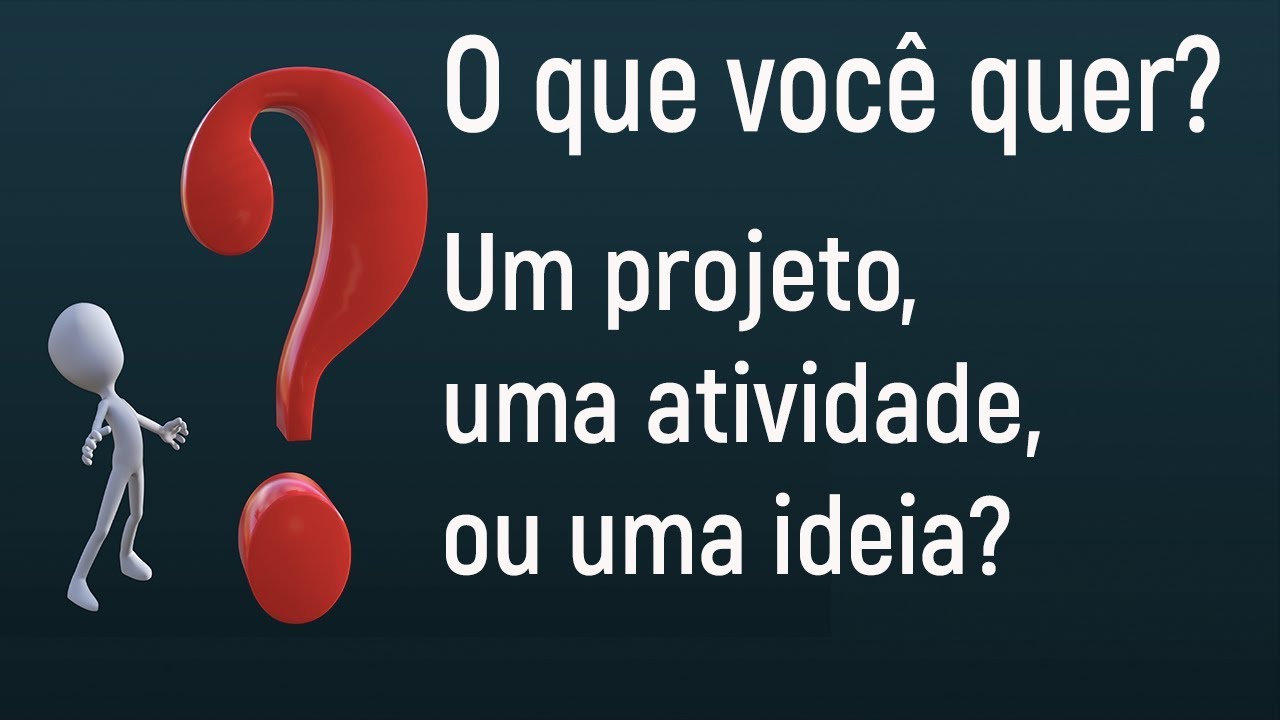 Você quer um projeto? É isto mesmo?