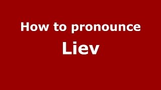 How to pronounce Liev