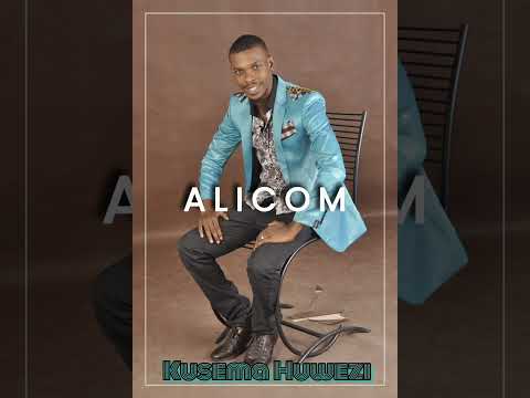 ALICOM - KUSEMA HUWEZI (By Dj G-Lover)