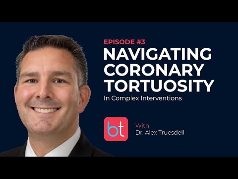 Navigating Coronary Tortuosity in Complex Interventions w/ Dr. Alex Truesdell | Cardiology Ep. 3