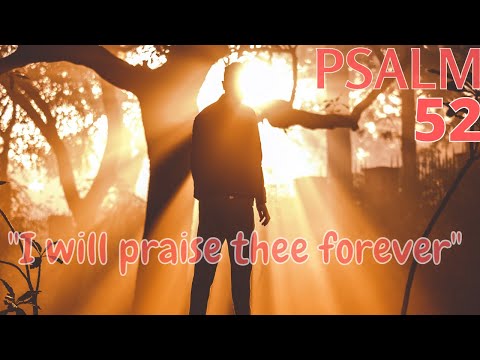 Psalm 52 - God Shall Destroy You Forever - How Can The Tongue Devise Evil?