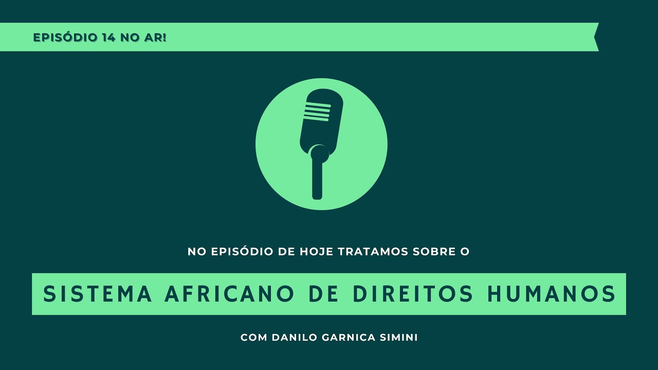 Episódio 14: Sistema Africano de Direitos Humanos