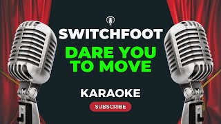 Switchfoot - Dare You To Move (KARAOKE)