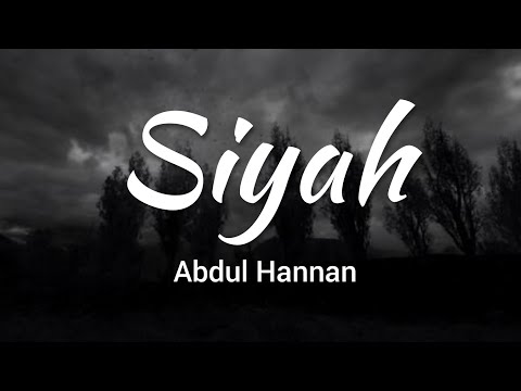 Siyah - Abdul Hannan (Lyrics)