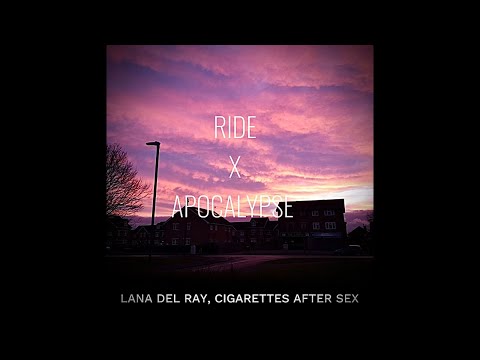 Ride X Apocalypse | ft. Lana del ray W/ Cigarettes after Sex ( Lyrics )