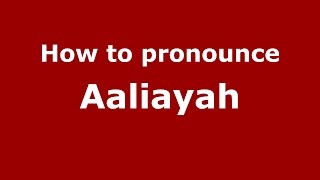How to pronounce Aaliayah