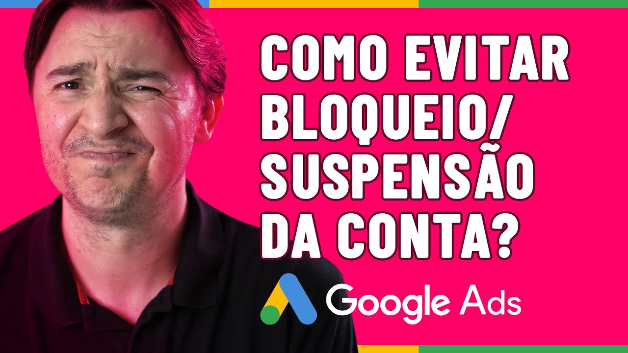 RECOMENDAÇÕES PARA EVITAR BLOQUEIO/SUSPENSÃO DA SUA CONTA DE ANÚNCIOS NO GOOGLE ADS