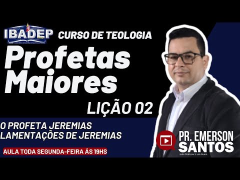 IBADEP-Livros Profetas Maiores - Lição 02 -  O Livro dos Profeta Jeremias | Lamentações de Jeremias