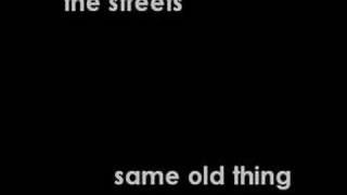the streets-same old thing