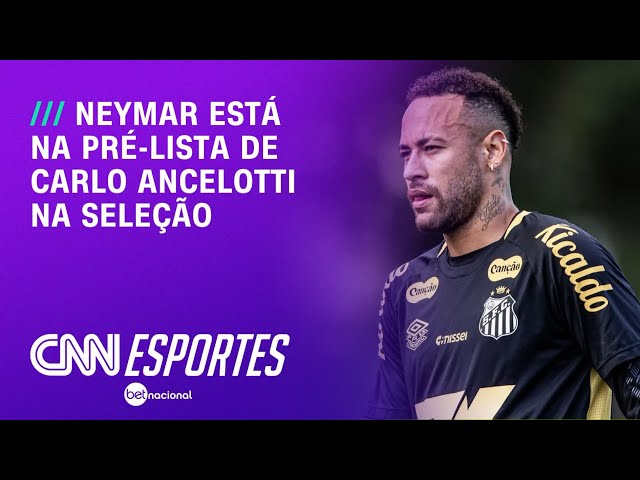 Neymar está na pré-lista de Ancelotti e pode voltar à Seleção Brasileira | CNN NOVO DIA