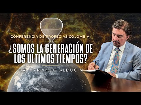 ¿Somos la Generación de los Últimos Tiempos? | Conferencia de Profecías en Colombia