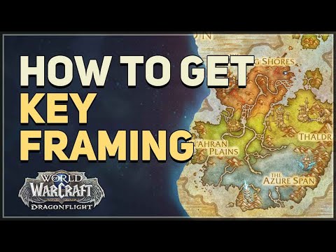 Key Framing Wow Dragonflight