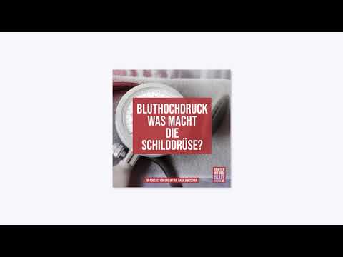 Bluthochdruck und was macht deine Schilddrüse?