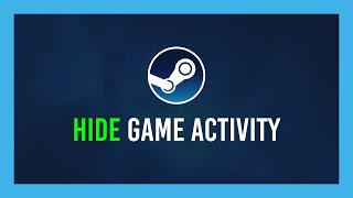 Steam: How to hide recent game activity & game hours