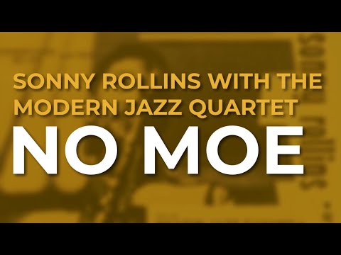 Sonny Rollins with The Modern Jazz Quartet - No Moe (Official Audio)