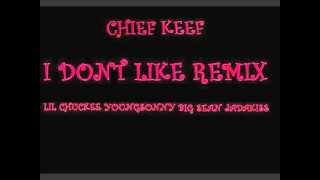Chief Keef - I Dont Like Remix (Ft. Lil Chuckee YoungSonny Big Sean and Jadakiss)