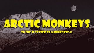 Artic Monkeys - There’d Better Be A Mirrorball ( Lyric )