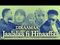 HINAAFFAA FI JAALALA Diraamaa Gabaabaa