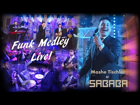 Funk Medley Live! - Sababa Band Feat. Moshe Tischler |סבבה, משה טישלער - מחרוזת פאנק חי