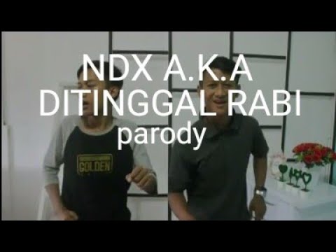 NDX A.K.A DITINGGAL RABI parody
