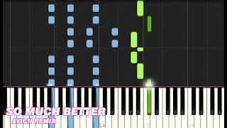 So Much Better (Avicii Remix) - Piano Tutorial