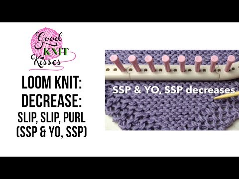 Loom Knit Decrease Slip Slip Purl Ssp Yo Ssp