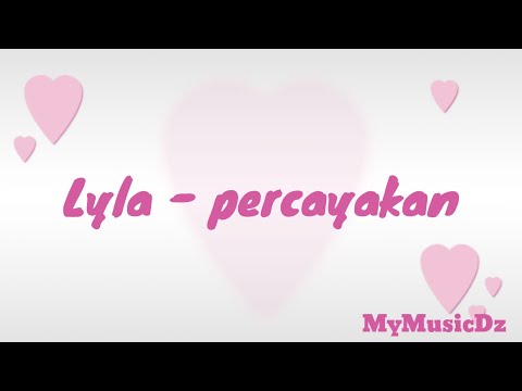 Lyla - Percayakan ( lirik )