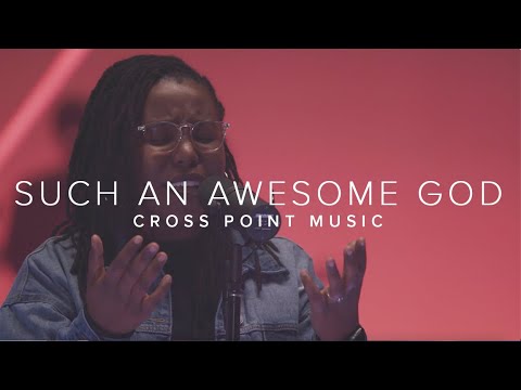 Cross Point Music | “SUCH AN AWESOME GOD” feat. Kittie Morgan
