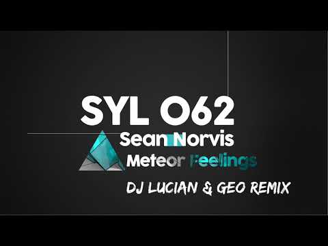 Sean Norvis - Meteor feelings | DJ Lucian & Geo Remix