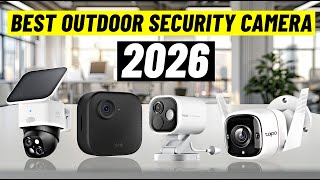 Best Outdoor Security Cameras 2026 - [Must Watch Before You Purchase!]