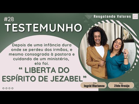 Testemunho 28 | LIBERTA do espírito de JEZABEL!  | Pra. Ingrid Marianno