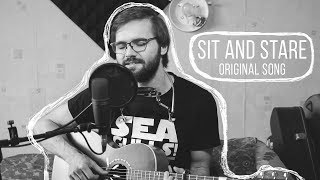 Sit and Stare (Original song)