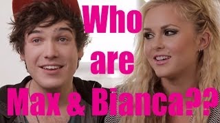 Who are Max &amp; Bianca?