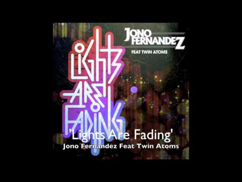 'Lights Are Fading' - Jono Fernandez Feat Twin Atoms