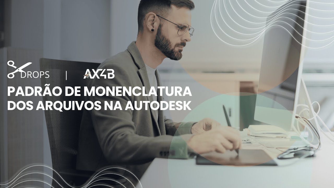 AX4B Drops | Padrão de monenclatura dos arquivos na Autodesk