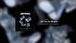 Bad Royale feat. Silver - All I Can Do (Original Mix) [Interscope Records]