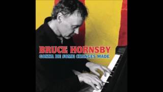Bruce Hornsby - Gonna Be Some Changes Made