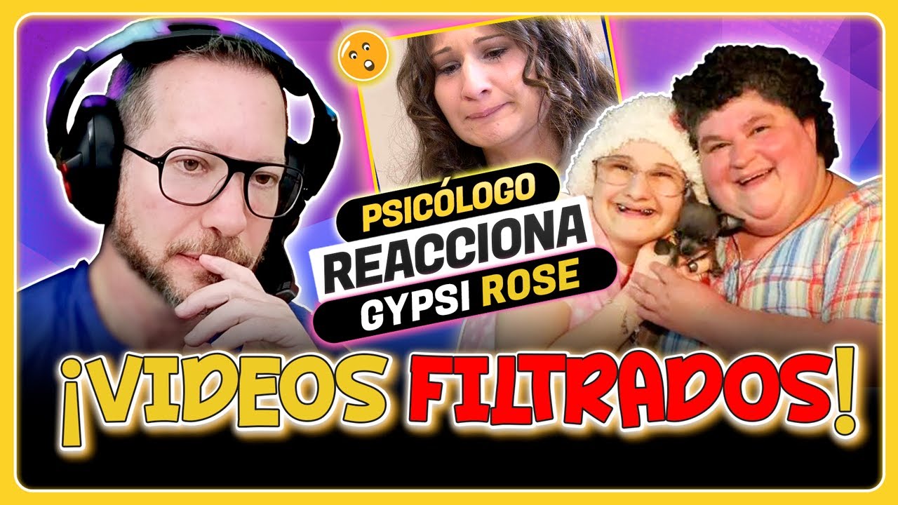 Reacciono a los PERTURBADORES videos FILTRADOS de GYPSY ROSE | ¿Nuevo TRASTORNO PSICOLÓGICO?