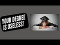 Why your degree is useless