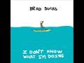 brad sucks - making me nervous 