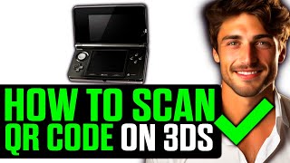 How To Scan QR Code on 3DS (2025) - Step by Step
