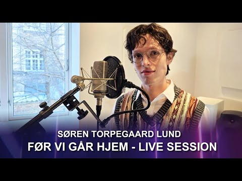 Søren Torpegaard Lund - 'Før vi går hjem' / Live Session