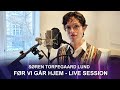 Søren Torpegaard Lund - 'Før vi går hjem' / Live Session