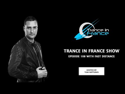 Trance In France Show Episode 108 — Fast Distance (2009)