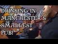 Drinking In Manchester S Smallest Pub Manchester Pub Crawl
