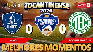 UNIÃO 0 X 0 TOCANTINÓPOLIS | CAMPEONATO TOCANTINENSE | 1ª RODADA | MELHORES MOMENTOS | 17/01/2026