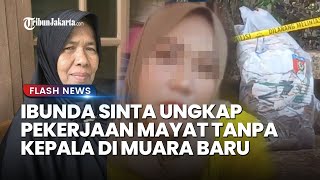 TERKUAK FAKTA Pekerjaan Sinta Mayat Tanpa Kepala di Muara Baru