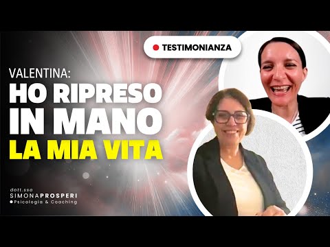 Video testimonianza di Valentina: da blocco emotivo e smarrimento a rinascita personale grazie al percorso psicologico con la Dottoressa Simona Prosperi, per riprendere in mano la propria vita
